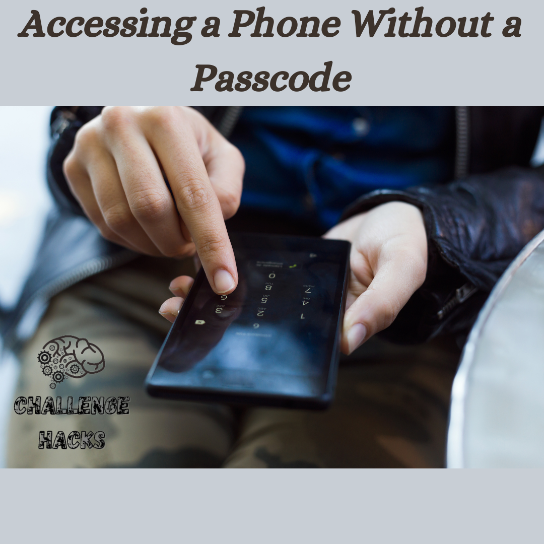 Accessing a Phone Without a Passcode