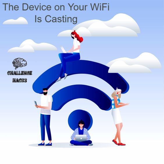 A Device on Your WiFi Is Casting