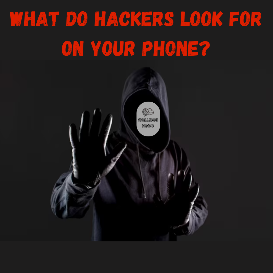 Hackers look for on your phone