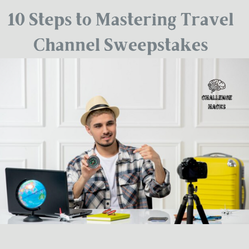 Mastering Travel Channel Sweepstakes