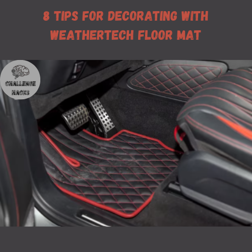 Decorating with Weathertech Floor Mat
